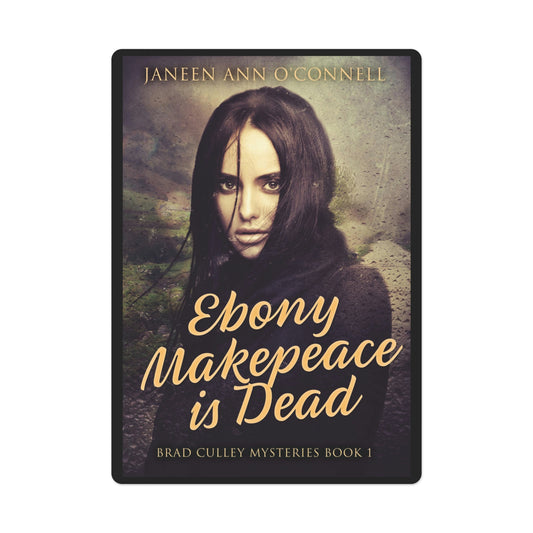 Ebony Makepeace is Dead - Playing Cards