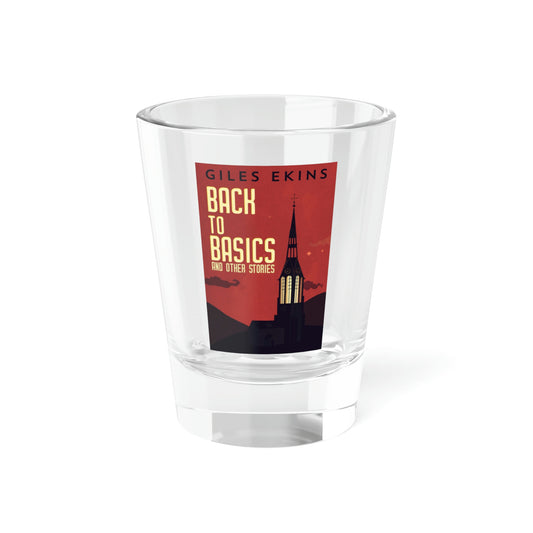 Back To Basics And Other Stories - Shot Glass, 1.5oz