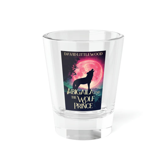 Abigaila And The Wolf Prince - Shot Glass, 1.5oz
