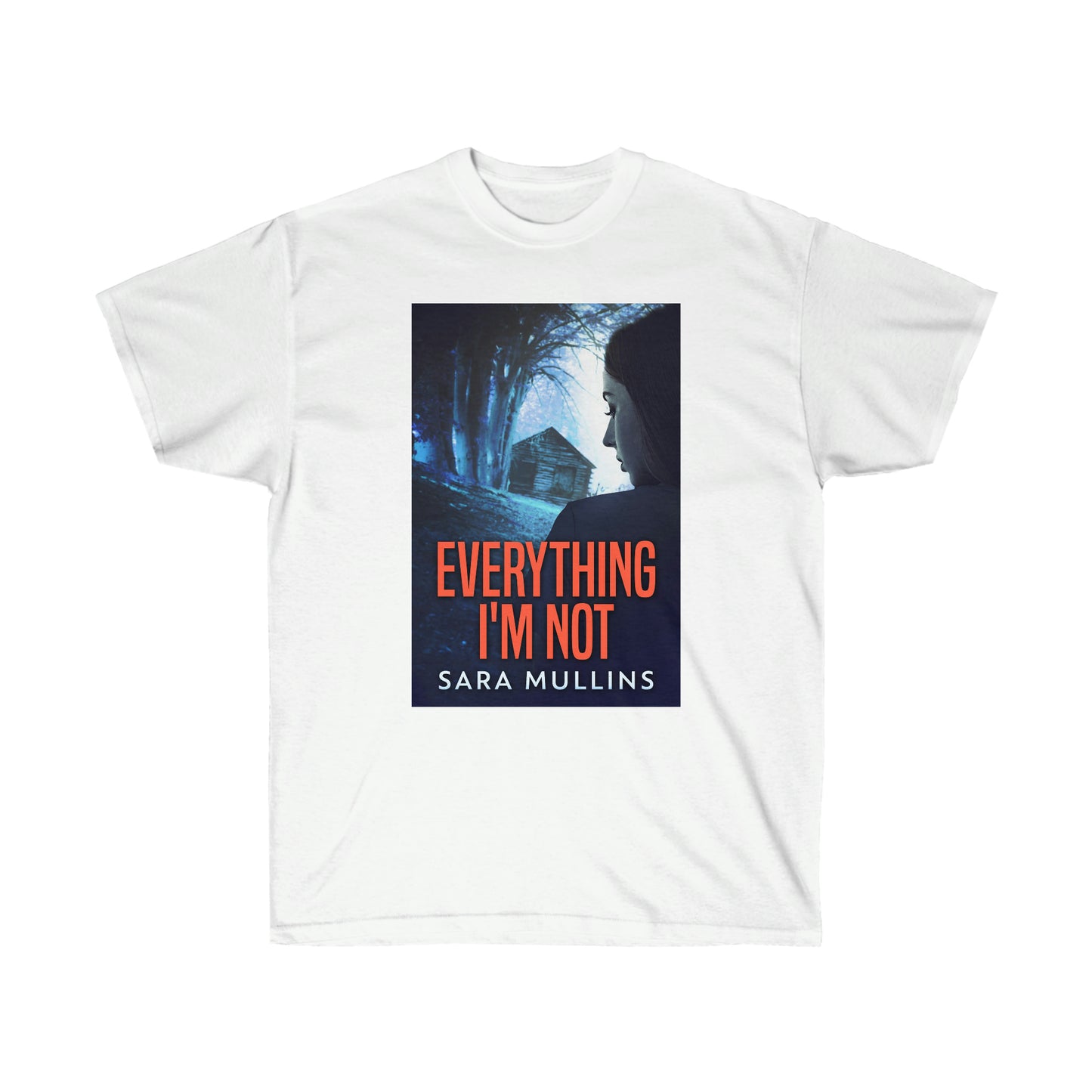 Everything I'm Not - Unisex T-Shirt