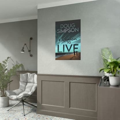 A Reason To Live - Rolled Poster