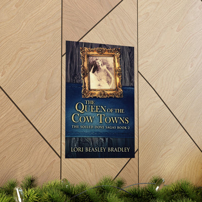 The Queen Of The Cow Towns - Matte Poster
