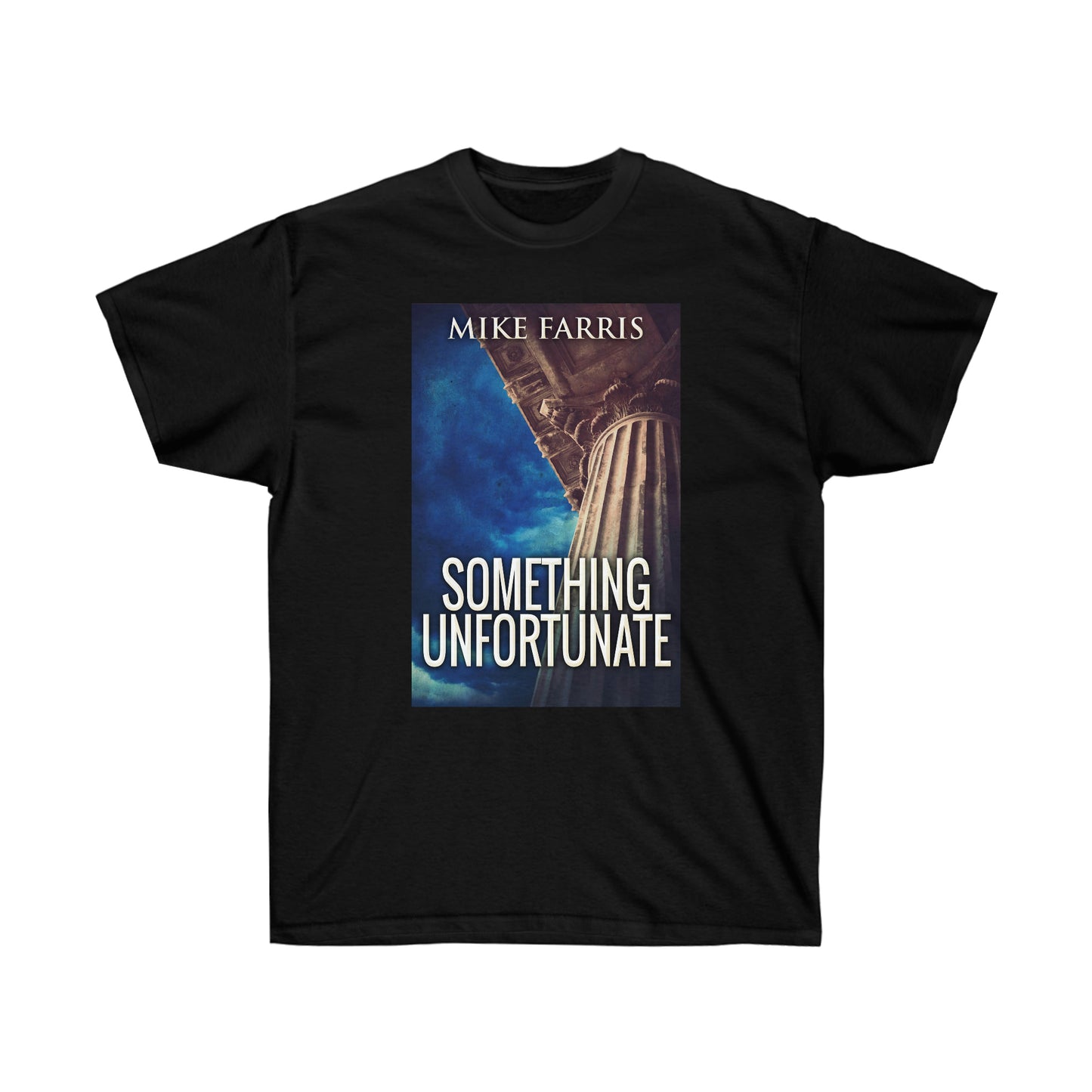 Something Unfortunate - Unisex T-Shirt