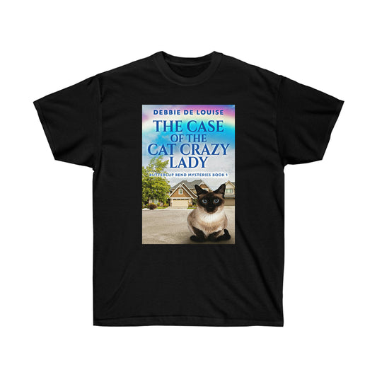 The Case Of The Cat Crazy Lady - Unisex T-Shirt