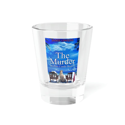 The Murder - Shot Glass, 1.5oz
