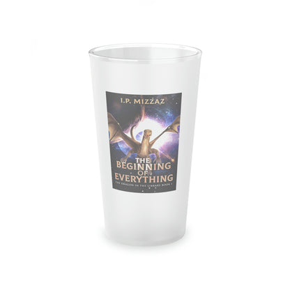 The Beginning Of Everything - Frosted Pint Glass