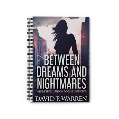 Between Dreams and Nightmares - Spiral Notebook