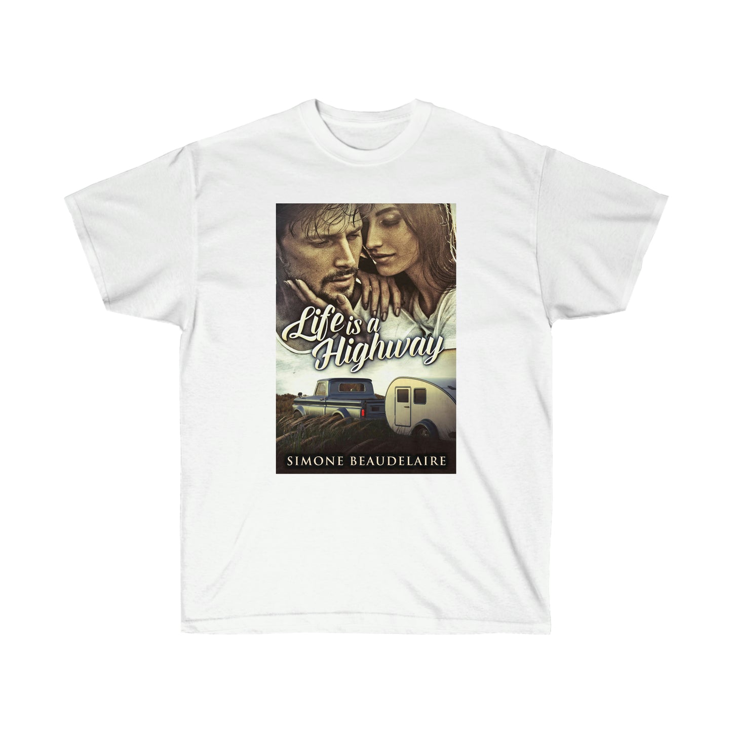 Life Is A Highway - Unisex T-Shirt