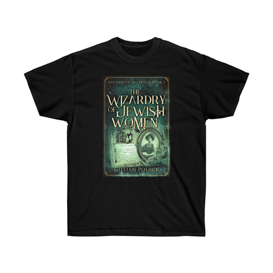 The Wizardry of Jewish Women - Unisex T-Shirt