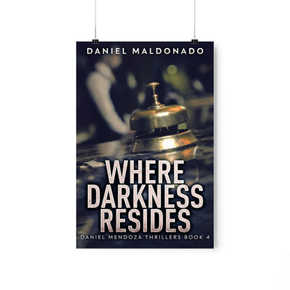 Where Darkness Resides - Matte Poster