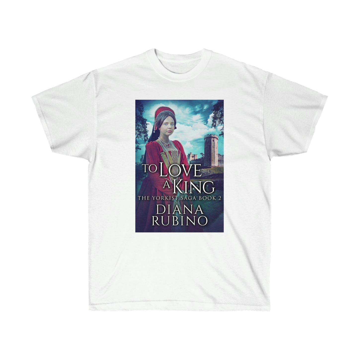 To Love A King - Unisex T-Shirt