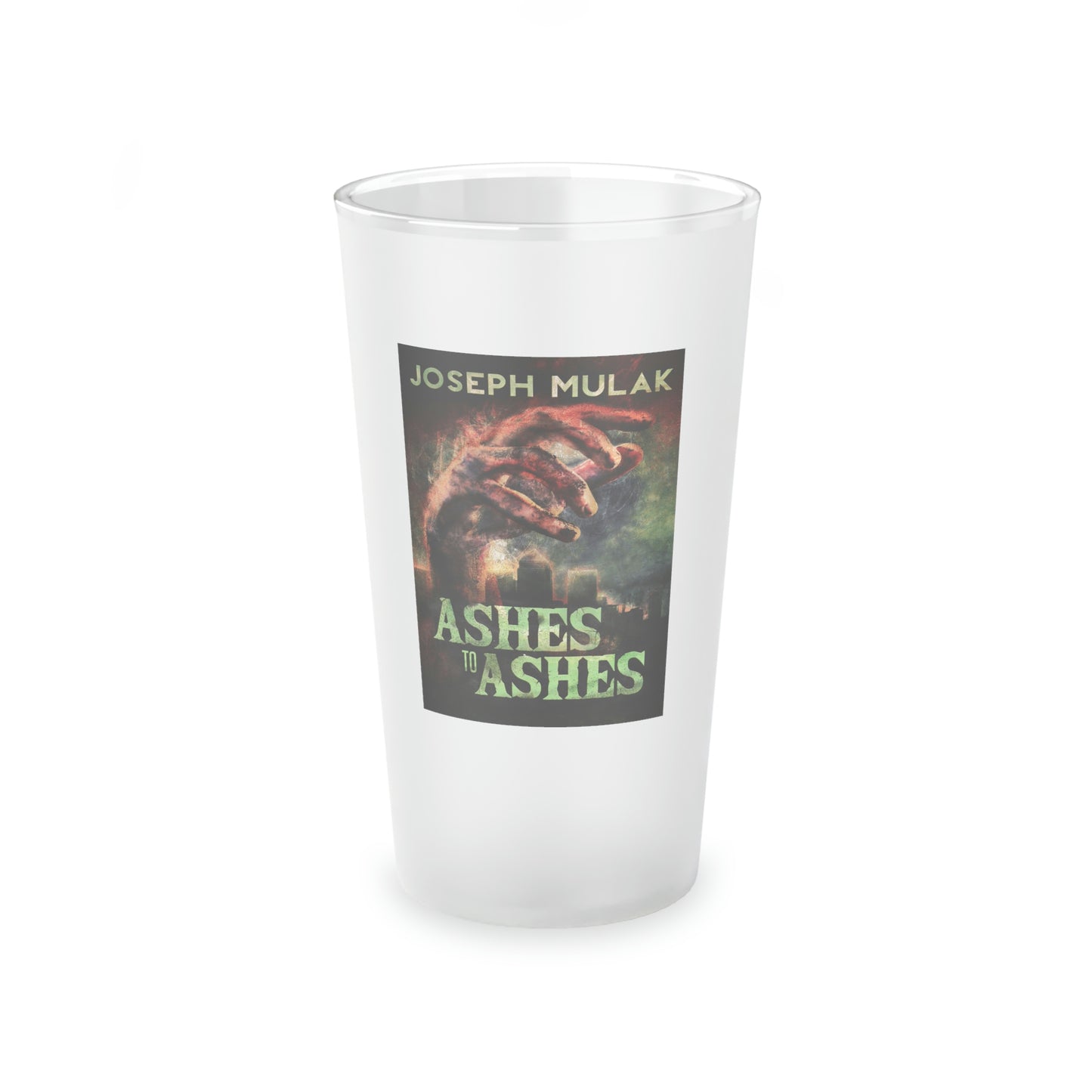 Ashes to Ashes - Frosted Pint Glass