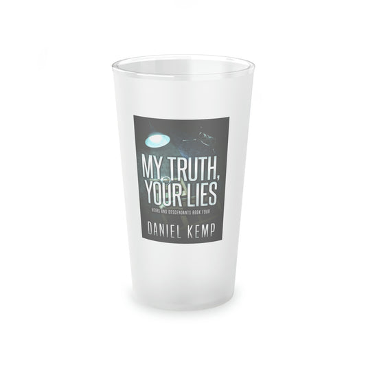 My Truth, Your Lies - Frosted Pint Glass