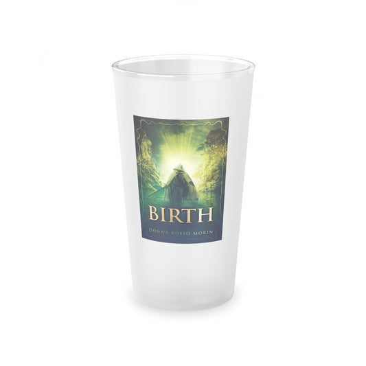 Birth - Frosted Pint Glass