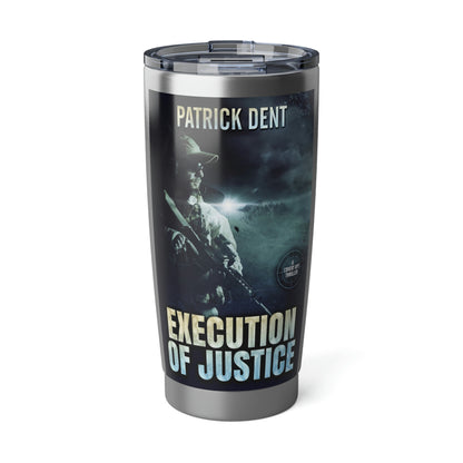 Execution of Justice - 20 oz Tumbler