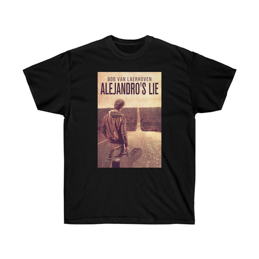 Alejandro???s Lie - Unisex T-Shirt