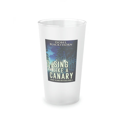 Sing Like a Canary - Frosted Pint Glass