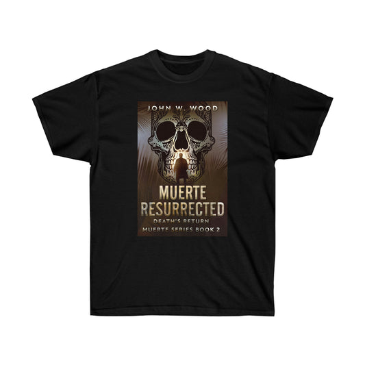 Muerte Resurrected - Unisex T-Shirt