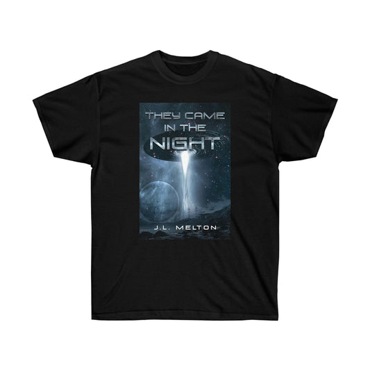 They Came In The Night - Unisex T-Shirt