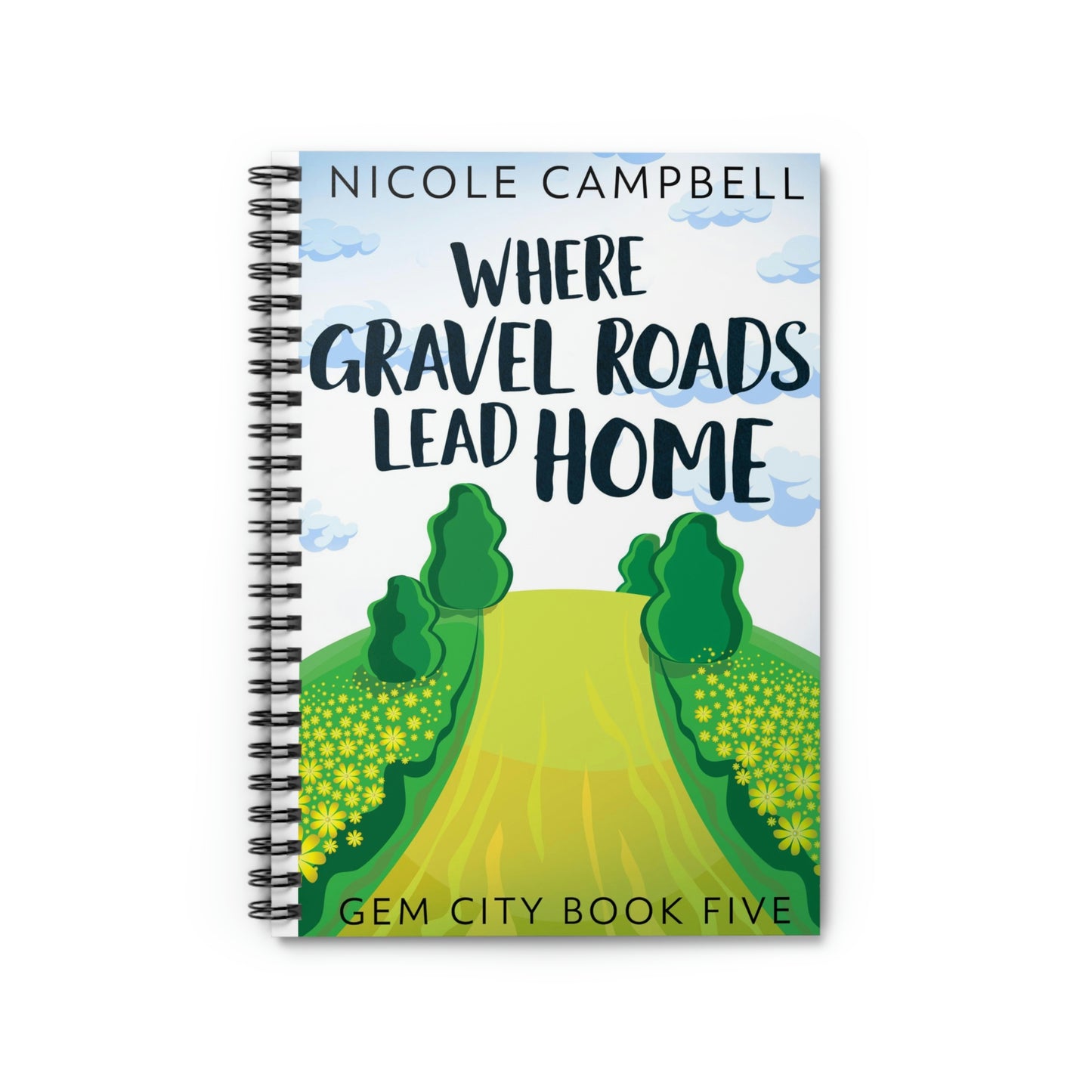 Where Gravel Roads Lead Home - Spiral Notebook
