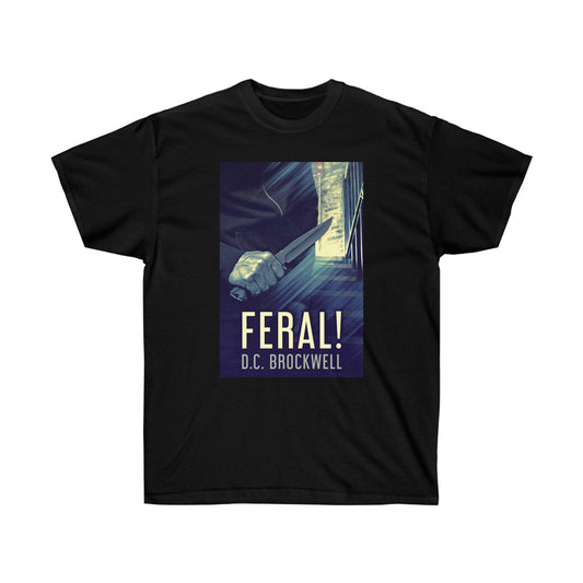 Feral! - Unisex T-Shirt