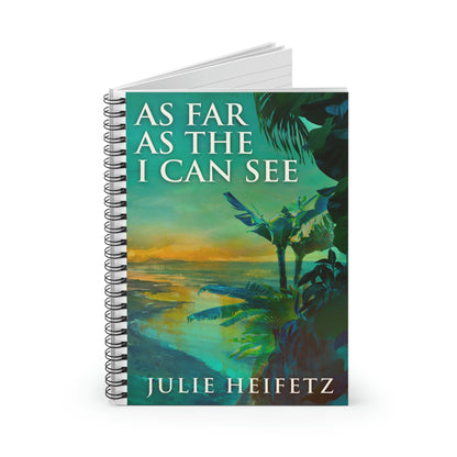 As Far As The I Can See - Spiral Notebook