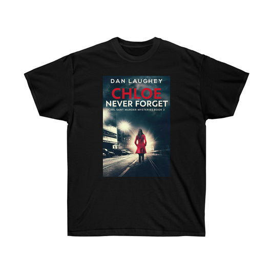 Chloe - Never Forget - Unisex T-Shirt