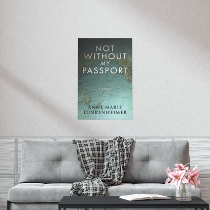 Not Without My Passport - Matte Poster