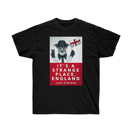 It's A Strange Place, England - Unisex T-Shirt