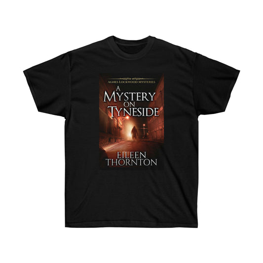 A Mystery On Tyneside - Unisex T-Shirt