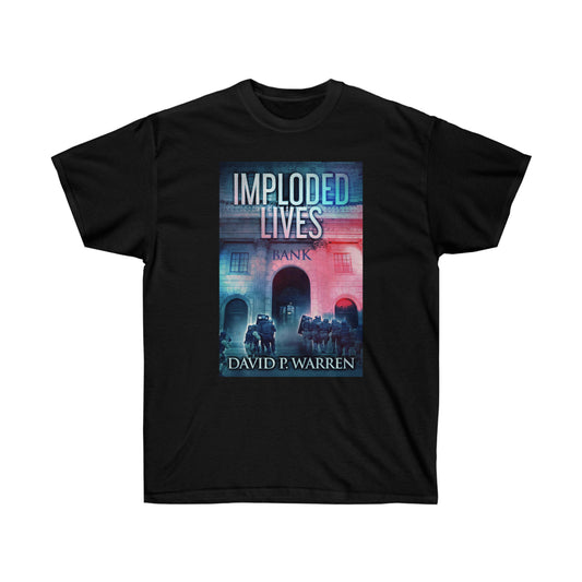 Imploded Lives - Unisex T-Shirt
