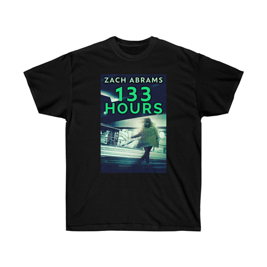 133 Hours - Unisex T-Shirt