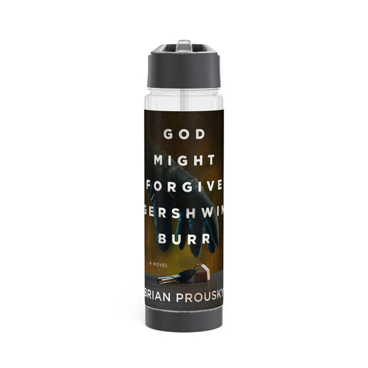 God Might Forgive Gershwin Burr - Infuser Water Bottle