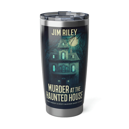 Murder at the Haunted House - 20 oz Tumbler