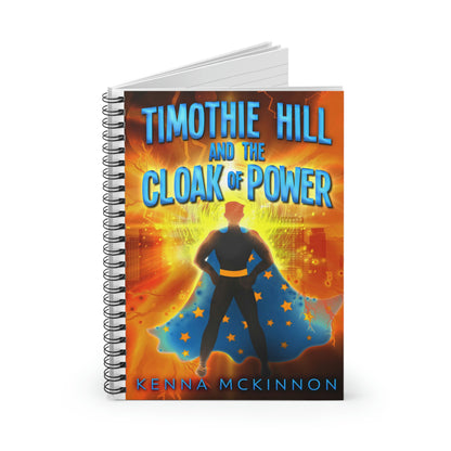 Timothie Hill and the Cloak of Power - Spiral Notebook