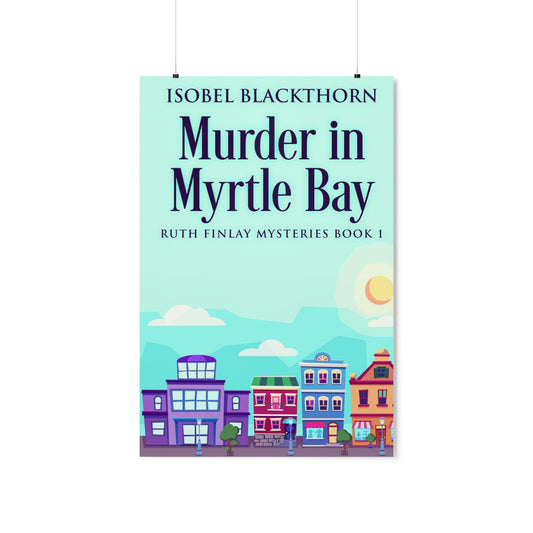 Murder In Myrtle Bay - Matte Poster