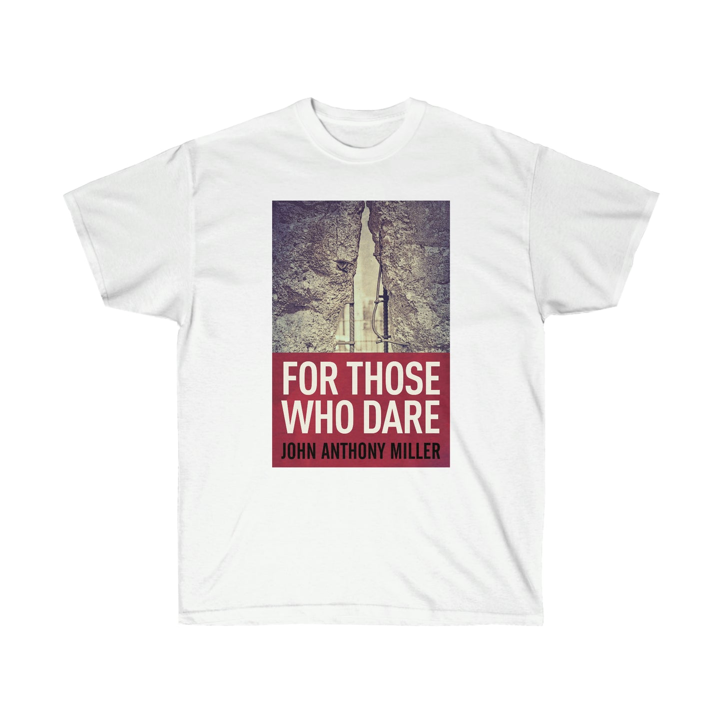 For Those Who Dare - Unisex T-Shirt