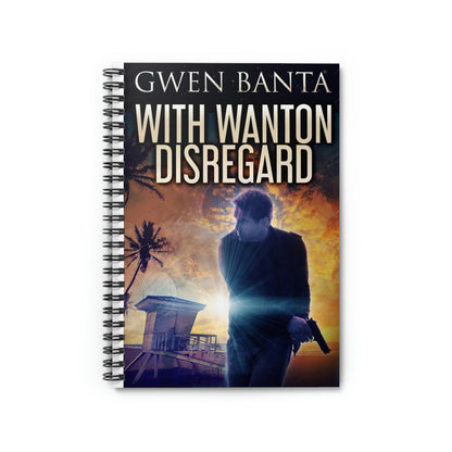 With Wanton Disregard - Spiral Notebook