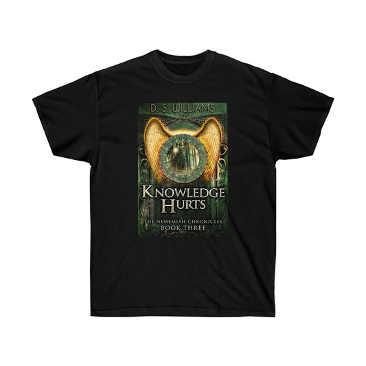Knowledge Hurts - Unisex T-Shirt