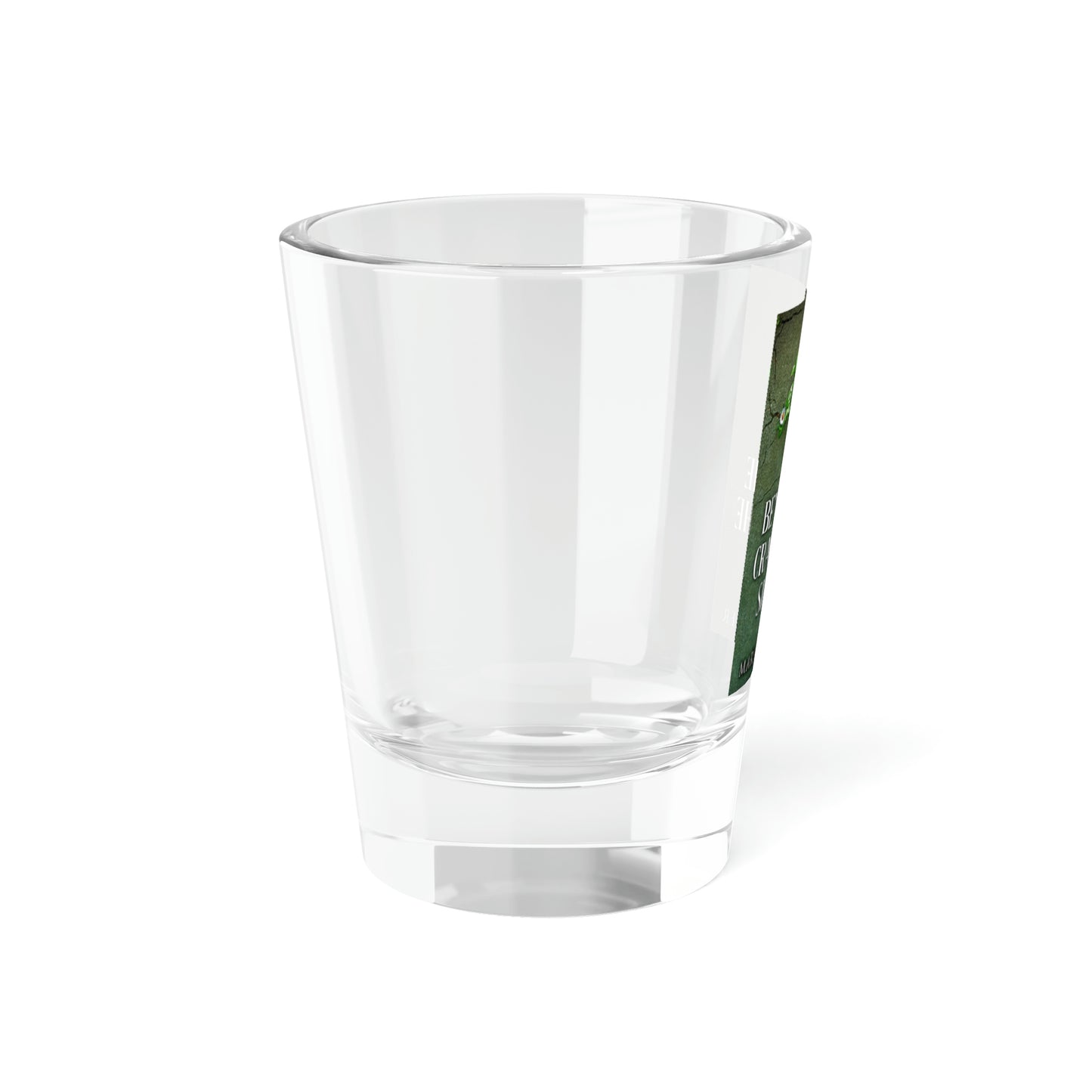 Beyond The Crack In The Sidewalk - Shot Glass, 1.5oz