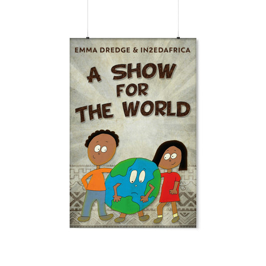 A Show For The World - Matte Poster