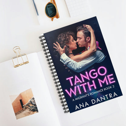 Tango With Me - Spiral Notebook