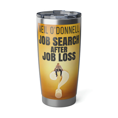 Job Search After Job Loss - 20 oz Tumbler