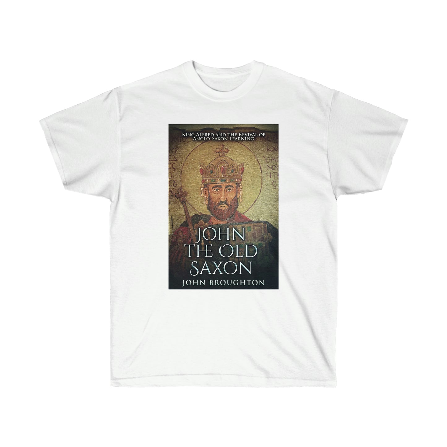 John The Old Saxon - Unisex T-Shirt