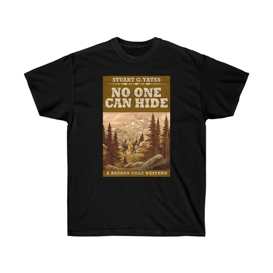 No One Can Hide - Unisex T-Shirt