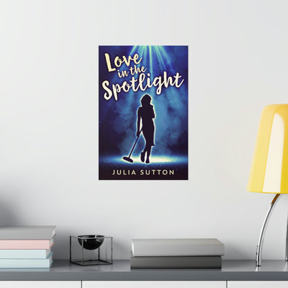 Love In The Spotlight - Matte Poster