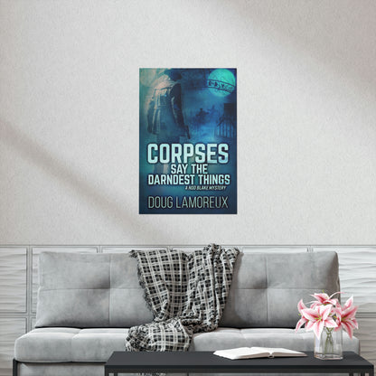 Corpses Say The Darndest Things - Matte Poster