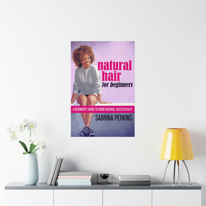 Natural Hair For Beginners - Matte Poster