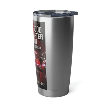 Nothing Good Happens After Midnight - 20 oz Tumbler