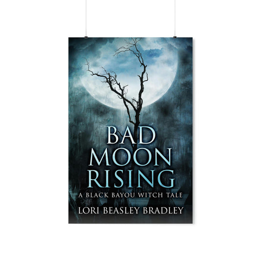 Bad Moon Rising - Matte Poster